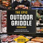 The Epic Outdoor Griddle Cookbook by Adam Walton & Brett Walton